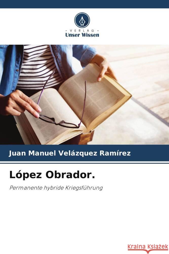 López Obrador. Velázquez Ramírez, Juan Manuel 9786208631529 Verlag Unser Wissen - książka