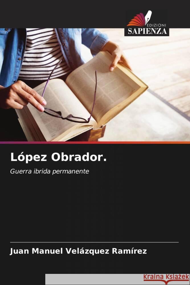 López Obrador. Velázquez Ramírez, Juan Manuel 9786208631550 Edizioni Sapienza - książka