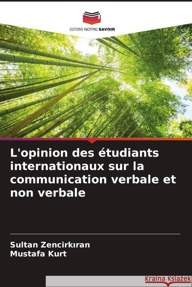 L'opinion des étudiants internationaux sur la communication verbale et non verbale Zencirkiran, Sultan, Kurt, Mustafa 9786204946894 Editions Notre Savoir - książka