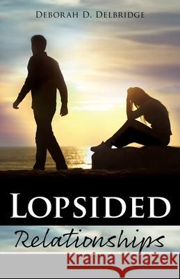 Lopsided Relationships Deborah D Delbridge 9781545666722 Xulon Press - książka
