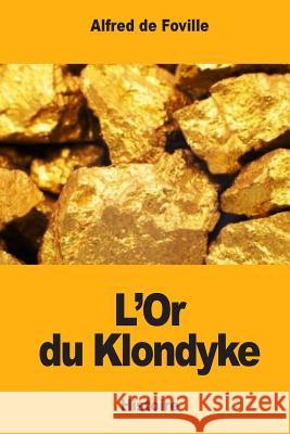 L'Or du Klondyke De Foville, Alfred 9781984071033 Createspace Independent Publishing Platform - książka