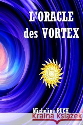 L'ORACLE des VORTEX Ruch, Micheline 9781480027091 Createspace - książka