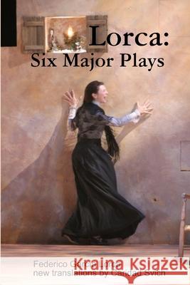 Lorca: Six Major Plays Caridad Svich 9780578002217 Nopassport Press - książka
