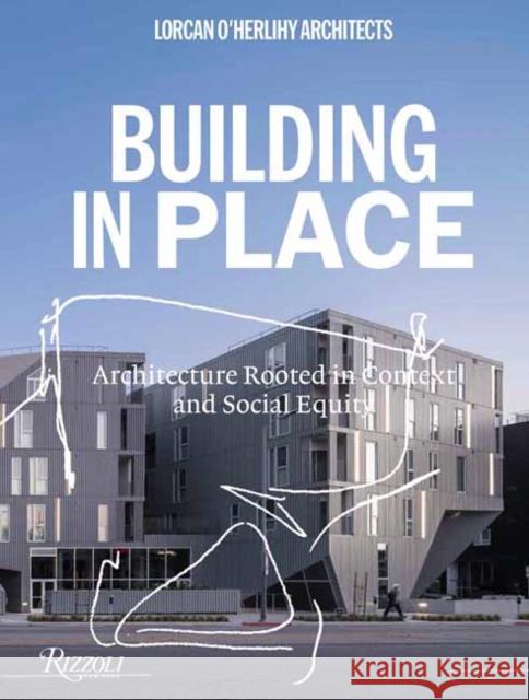 Lorcan O'Herlihy Architects: Building In Place Greg Goldin 9780847899524 Rizzoli International Publications - książka