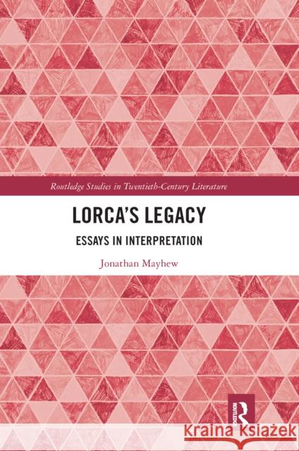 Lorca's Legacy: Essays in Interpretation Jonathan Mayhew 9780367666699 Routledge - książka