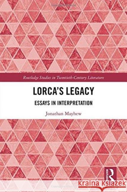 Lorca's Legacy: Essays in Interpretation Jonathan Mayhew 9781138599079 Routledge - książka