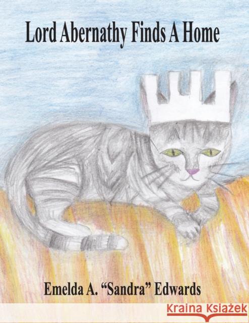 Lord Abernathy Finds A Home Edwards, Emelda A. 9781612862590 Avid Readers Publishing Group - książka