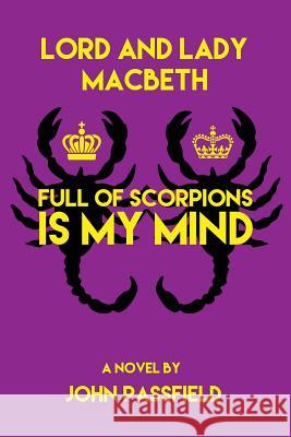 Lord and Lady Macbeth: Full of Scorpions Is My Mind John Passfield 9781772441697 Rock's Mills Press - książka