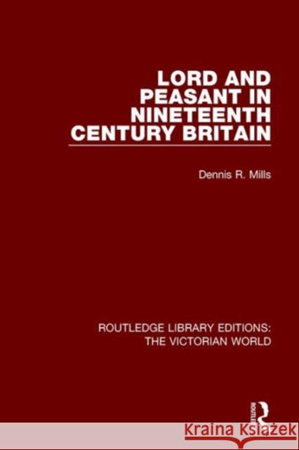 Lord and Peasant in Nineteenth Century Britain Dennis R. Mills   9781138656147 Taylor and Francis - książka