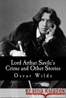 Lord Arthur Savile's Crime and Other Stories Oscar Wilde 9781517026318 Createspace - książka