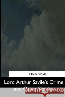 Lord Arthur Savile's Crime and Other Stories Oscar Wilde 9781544645346 Createspace Independent Publishing Platform - książka