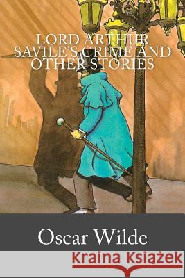 Lord Arthur Savile's Crime and Other Stories Oscar Wilde 9781717173270 Createspace Independent Publishing Platform - książka