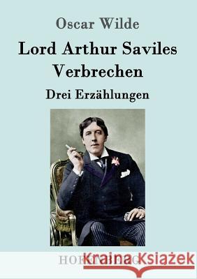Lord Arthur Saviles Verbrechen: Drei Erzählungen Oscar Wilde 9783843052931 Hofenberg - książka
