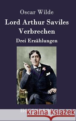 Lord Arthur Saviles Verbrechen: Drei Erzählungen Oscar Wilde 9783843052955 Hofenberg - książka