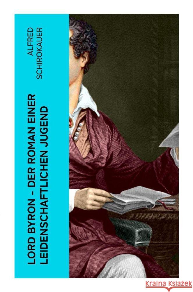 Lord Byron - Der Roman einer leidenschaftlichen Jugend Schirokauer, Alfred 9788027346035 e-artnow - książka