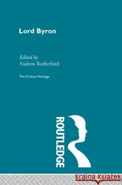 Lord Byron : The Critical Heritage Andrew Rutherford 9780415134453 Routledge - książka