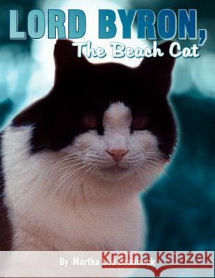 Lord Byron, the Beach Cat Martha Lee Brannock 9781425718404 Xlibris Corporation - książka