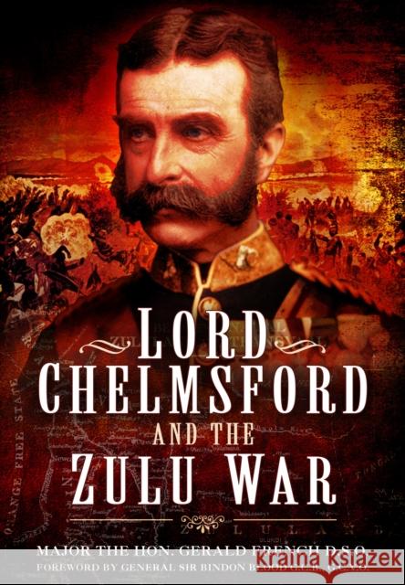 Lord Chelmsford and the Zulu War Gerald French 9781399020305 Pen & Sword Books Ltd - książka