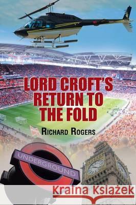 Lord Croft's Return to the Fold Richard Rogers 9781514462355 Xlibris - książka