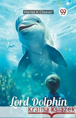 Lord Dolphin Harriet A. Cheever 9789363056183 Double 9 Books - książka
