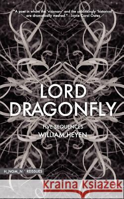 Lord Dragonfly: Five Sequences William Heyen Matthew Henriksen Nate Pritts 9781453608005 Createspace - książka