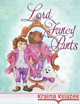 Lord Fancy Pants Debbie Pakzaban Bonnie Lemaire 9781493713738 Createspace - książka