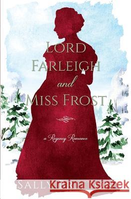 Lord Farleigh and Miss Frost: A Regency Romance Sally Britton 9781685270209 Pink Citrus Books LLC - książka
