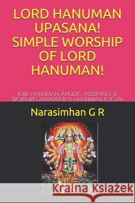 Lord Hanuman Upasana! Simple Worship of Lord Hanuman!: Lord Hanuman Angelic Assistance & Worship! Ganapathy & Hanuman Pooja! Narasimhan G 9781720116783 Independently Published - książka