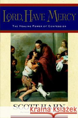 Lord, Have Mercy: The Healing Power of Confession Scott Hahn 9780385501705 Doubleday Books - książka
