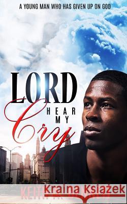 Lord Hear My Cry Keith Alexander Bennet 9781535564014 Createspace Independent Publishing Platform - książka