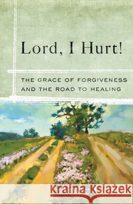 Lord, I Hurt!: The Grace of Forgiveness and the Road to Healing Anne Costa 9781593252007 Word Among Us Press - książka