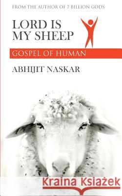 Lord is My Sheep: Gospel of Human Naskar, Abhijit 9781979133173 Createspace Independent Publishing Platform - książka