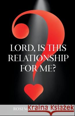 Lord, is this relationship for me? Rosemary Godwin-Ese 9781916060067 Authentic Worth - książka