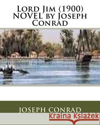 Lord Jim (1900) NOVEL by Joseph Conrad Conrad, Joseph 9781523989539 Createspace Independent Publishing Platform - książka