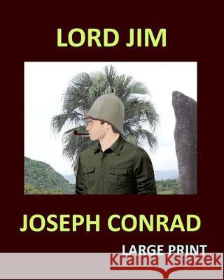 LORD JIM JOSEPH CONRAD Large Print: Large Print Conrad, Joseph 9781974505906 Createspace Independent Publishing Platform - książka