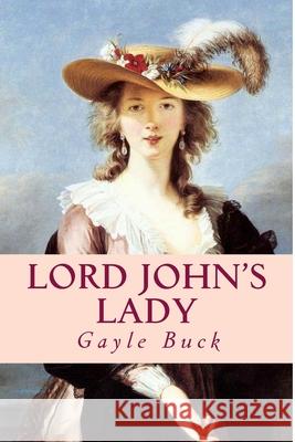 Lord John's Lady: Too late, he realizes he loves her. Buck, Gayle 9781505658033 Createspace - książka