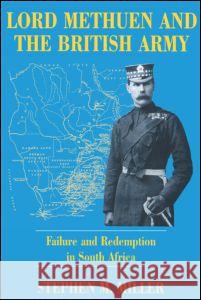 Lord Methuen and the British Army: Failure and Redemption in South Africa Stephen M. Miller 9780714644608 Frank Cass Publishers - książka