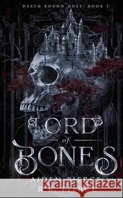 Lord of Bones: A Dark Paranormal Gothic Romance Aiden Pierce, R K Pierce 9798330320905 Aiden Pierce - książka