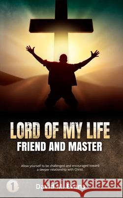 Lord of My Life: Friend and Master David Maurice Evans 9781728665696 Independently Published - książka