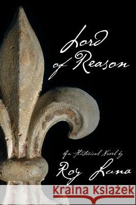 Lord of Reason Roy R. Luna 9780996703109 Solution Hole Press, LLC - książka