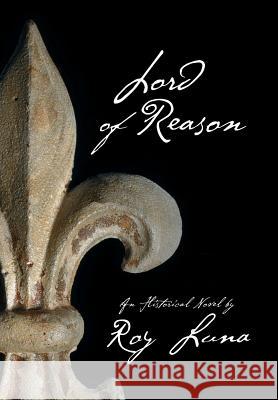 Lord of Reason Roy R. Luna 9780996703185 Solution Hole Press, LLC - książka