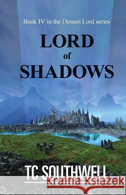 Lord of Shadows T. C. Southwell 9781523643400 Createspace Independent Publishing Platform - książka