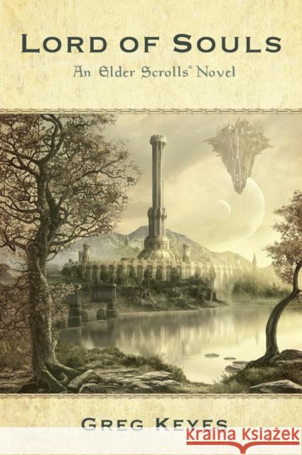 Lord of Souls: An Elder Scrolls Novel J. Gregory Keyes 9780345508027 Random House USA Inc - książka