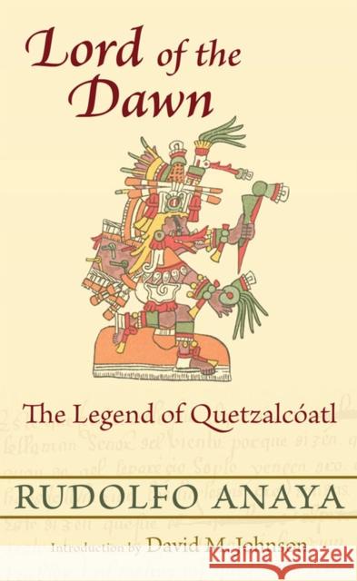 Lord of the Dawn: The Legend of Quetzalcóatl Anaya, Rudolfo 9780826351753 University of New Mexico Press - książka