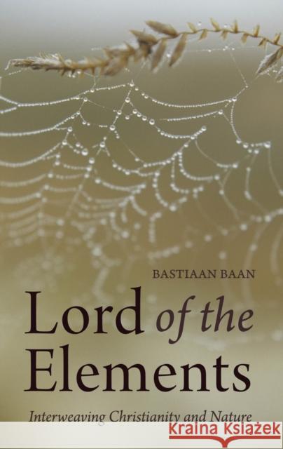 Lord of the Elements: Interweaving Christianity and Nature Baan, Bastiaan 9780863159596 Floris Books - książka