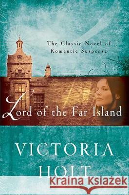 Lord of the Far Island: The Classic Novel of Romantic Suspense Victoria Holt 9780312384173 St. Martin's Griffin - książka