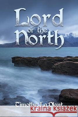 Lord of the North Timothy Laplant 9781649571083 Dorrance Publishing Co. - książka