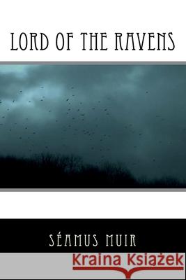 Lord of the Ravens Séamus Muir 9781542388696 Createspace Independent Publishing Platform - książka