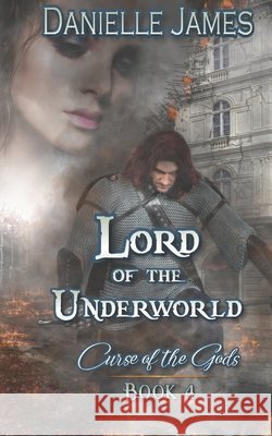 Lord of the Underworld: Curse of the Gods Book 4 Danielle James 9798511877303 Independently Published - książka