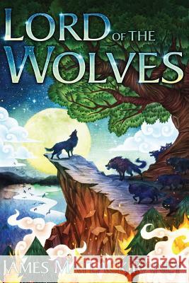 Lord of the Wolves James Matlack Raney 9781539160687 Createspace Independent Publishing Platform - książka